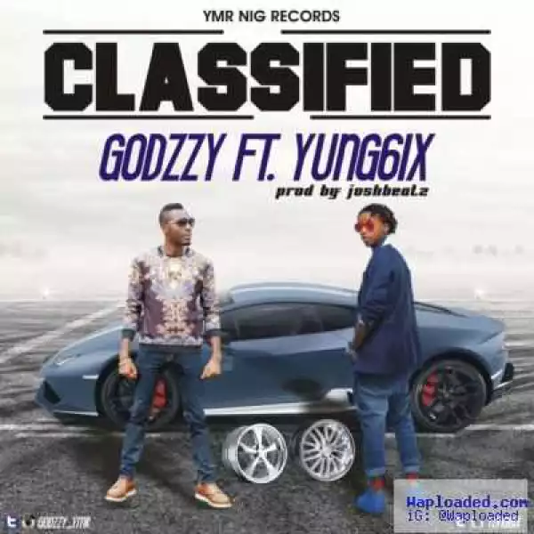 Godzzy - Classified (ft. Yung6ix) (Prod. by Joshbeatz)
